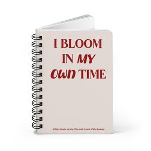 Spiral Notebooks | &quot;I Bloom In My Own Time&quot; | Self-Care Journal, Personal Growth Diary, Motivational Gift for Her