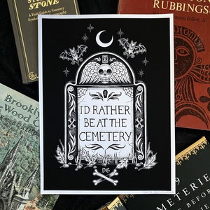 I’d Rather be at the Cemetery 5x7 or 9x12 giclée fine art print