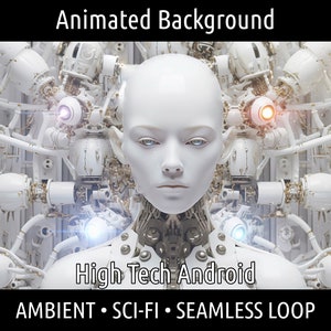 May include: A digital artwork depicting a white android with a calm face, surrounded by complex machinery. The image includes the text "Animated Background" and "High Tech Android". The words "AMBIENT • SCI-FI • SEAMLESS LOOP" are also present.