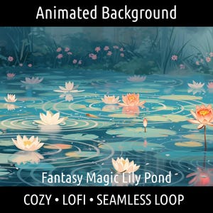 Könnte beinhalten: Ein animierter Hintergrund mit einem Fantasy-Seerosen-Teich. Die Szene zeigt Seerosenblätter, Seerosen in Weiß- und Orangetönen und Wellen auf der Wasseroberfläche. Der Text unten lautet "Fantasy Magic Lily Pond" und "COZY • LOFI • SEAMLESS LOOP."