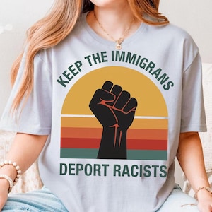 Keep The Immigrants Deport The Racists Shirt, Democrat No Human Is Illegal PNG