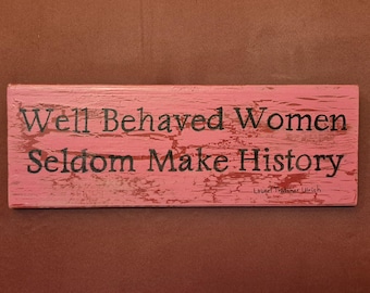 Well Behaved Women Seldom Make History  by Laurel Thatcher Ulrich