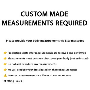 May include: A white background with black text stating "CUSTOM MADE MEASUREMENTS REQUIRED." The text below advises providing body measurements via Etsy messages. Further instructions are given on measurement accuracy and production.