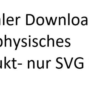 Pode incluir: Texto em fundo branco: Digital Download - kein physisches Produkt - nur SVG Datei. O texto est&aacute; em preto, fonte sem serifa.