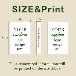 May include: A rectangular matchbox with custom printing options. The front and back measure 1.4 inches by 2.3 inches, and the side measures 0.5 inches. The text 'SIZE&Print', 'YOUR custom logo image text', and 'Your customized information will be printed on the matchbox' are visible.
