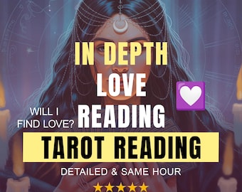In Depth Love Tarot Reading, Soulmate and Relationship Guidance