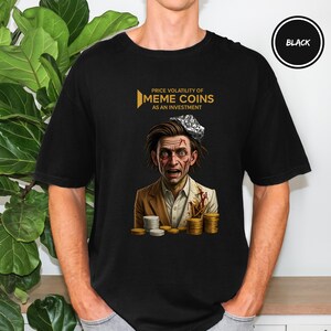 Price Volatility of Meme Coins | Funny Crypto Investor T-Shirt | Rekt Crypto Meme Shirt | Bitcoin & Altcoin Humor Tee