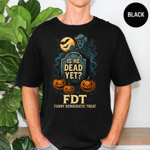 Anti Trump Halloween Shirt – Funny Political Is He Dead Yet T-Shirt
