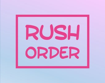 RUSH ORDER plus priority shipping