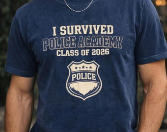 I survived Police Academy Shirt | Class of 2026 Graduation Gifts | Funny Police Officer Tee | Law Enforcement Graduate Gift