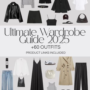 May include: A curated collection of clothing and accessories, including a black leather jacket, a gray sweater, a black blazer, a white t-shirt, and a beige trench coat. The image also features a black skirt, shorts, pants, and a variety of shoes and bags. Text reads: Ultimate Wardrobe Guide 2025 +60 Outfits Product Links Included.