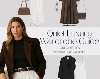 Quiet Luxury Wardrobe Guide |  30 Outfit Ideas, Timeless and Sophisticated Pieces