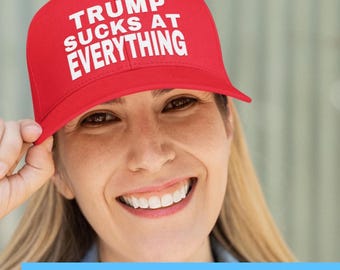 TRUMP SUCKS at EVERYTHING Embroidered Foam Trucker Hat, Political Statement Mesh Cap, Anti-Trump hat, Red Trump hat