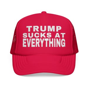 TRUMP SUCKS at EVERYTHING Embroidered Foam Trucker Hat, Political Statement Mesh Cap, Anti-Trump hat, Red Trump hat image 4