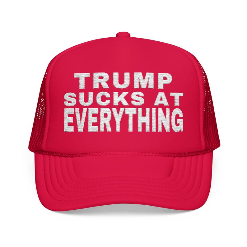 TRUMP SUCKS at EVERYTHING Embroidered Foam Trucker Hat, Political Statement Mesh Cap, Anti-Trump hat, Red Trump hat image 4