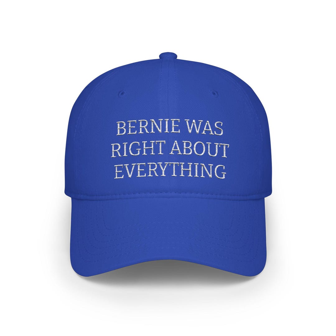 Embroidered Bernie Was Right About Everything Baseball Cap, Political ...