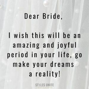 May include: White sheer fabric with pearl accents and text that reads "Dear Bride, I wish this will be an amazing and joyful period in your life, go make your dreams a reality!" The Styles Unite logo is at the bottom.