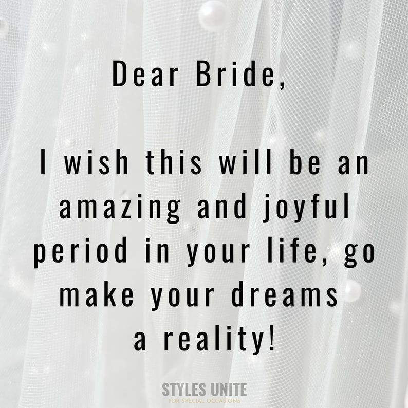 May include: White sheer fabric with pearl accents and text that reads "Dear Bride, I wish this will be an amazing and joyful period in your life, go make your dreams a reality!" The Styles Unite logo is at the bottom.