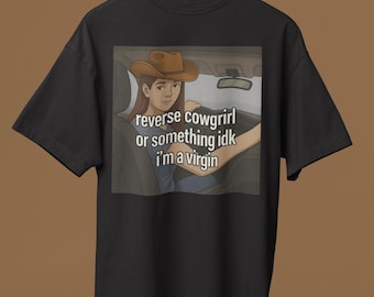 Reverse Cowgirl Meme Shirt: Funny Parody Cowboy Unisex Tee