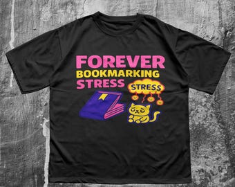 Funny Book Meme Shirt – Forever Bookmarking Stress Tee, Neon Cartoon Book Lover Gift, Mental Health Humor T-Shirt for Readers
