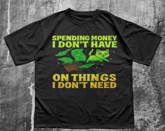 Funny Cat Money Shirt – Spending Money I Don’t Have Meme Tee, Financial Humor T-Shirt, Cute Broke Cat Cartoon Design