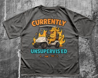 Currently Unsupervised Funny Dog Meme Shirt – Chaos Golf Cart Fire Tee – Cartoon Humor Graphic Tee – ADHD Gift for Animal Lovers