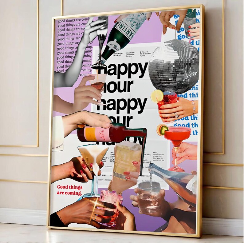 May include: A framed art print with a collage design. The artwork features hands holding cocktails, champagne bottles, and a disco ball. Text includes "happy hour" and "Good things are coming."