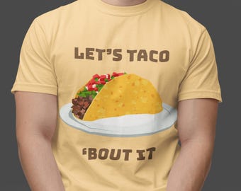 Let's Taco 'Bout It T-Shirt: Funny Food Pun Tee - Taco Lover Gift