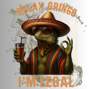 Relax Gringo I&#39;m Legal Lizard PNG, Retro Maxican Lizard PNG, Maxican Lizard Digital Download, Digital Dowload, Printable Design, Sublimation
