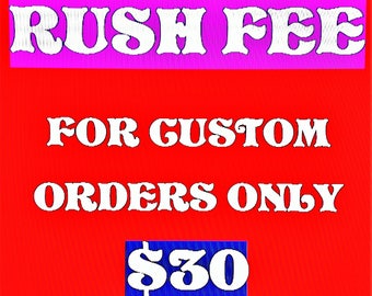 RUSH FEE for Custom Orders ONLY - Add this listing to your custom order to get it put ahead of the rest!!  Typically ships in 7-10 days!