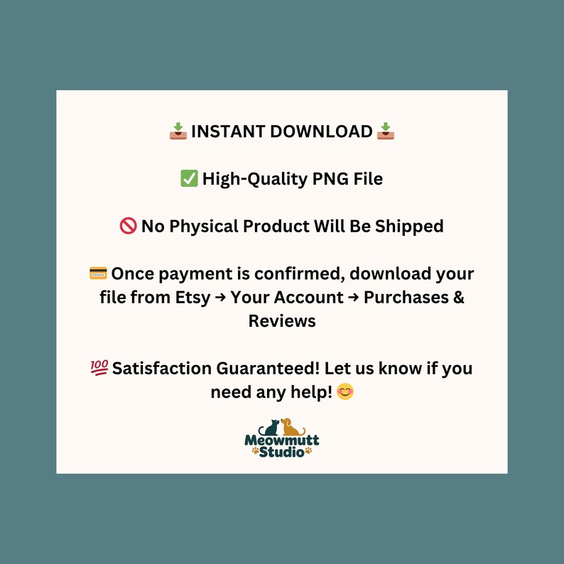 May include: A white digital download information sheet with green checkmarks and text that reads "INSTANT DOWNLOAD", "High-Quality PNG File", and "No Physical Product Will Be Shipped". The sheet also includes the Meowmutt Studio logo.