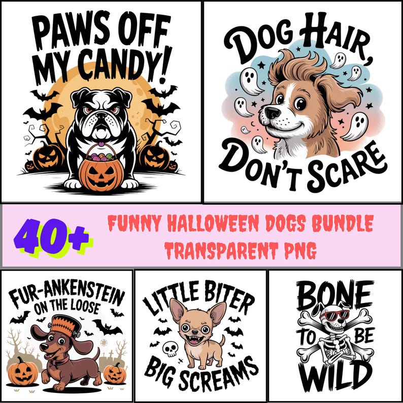 May include: A collection of Halloween-themed dog illustrations. The designs include a bulldog with a pumpkin, a dog with ghosts, a dachshund as Frankenstein, a chihuahua, and a skeleton dog. Text includes "Paws Off My Candy!", "Dog Hair, Don't Scare", "Fur-Ankenstein on the Loose", "Little Biter Big Screams", and "Bone to be Wild".