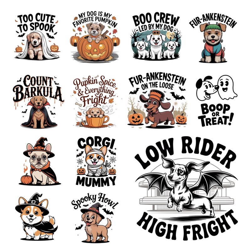 May include: A collection of Halloween-themed dog illustrations. Each design features a different dog breed dressed in costumes, such as a vampire, mummy, or witch. Text includes phrases like "Too Cute to Spook" and "Low Rider High Fright."
