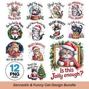 May include: A digital design bundle with 12 PNG files. The images feature humorous Christmas cat illustrations, each wearing festive attire. Captions include phrases such as "Jingle Bells? Hard Pass" and "Is this Jolly enough?"