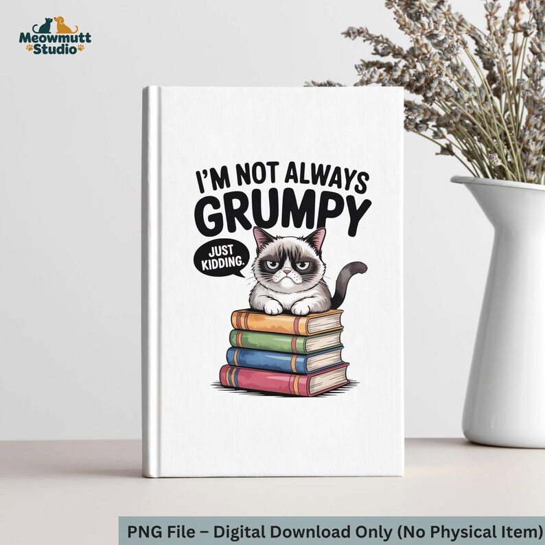 May include: A white notebook featuring a grumpy cat illustration atop a stack of books. The text reads "I'M NOT ALWAYS GRUMPY, JUST KIDDING." The design includes a digital download notice.