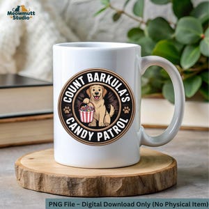 May include: White ceramic mug featuring a cartoon illustration of a golden retriever holding a candy bucket. The mug has the text "COUNT BARKULA'S CANDY PATROL" in a circular design. The mug is on a wooden coaster.
