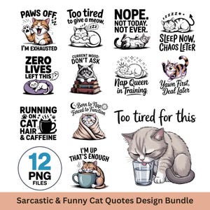 Puede incluir: Un conjunto de 12 archivos PNG con citas de gatos sarcásticas y divertidas. Los diseños incluyen ilustraciones de gatos con frases como "Paws Off", "Too tired" y "Sleep Now, Chaos Later". El texto dice "Sarcastic & Funny Cat Quotes Design Bundle."
