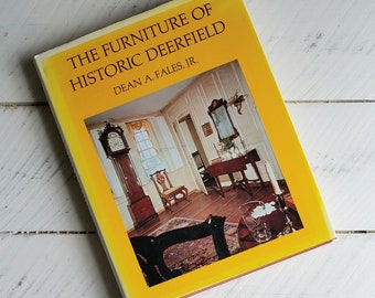 The Furniture of Historic Deerfield by Dean A. Fales, Jr. , Published 1976 by E. P. Dutton & Co. , Hardcover Book