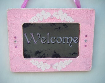 Pink Welcome Sign, Antiqued Mirror, Shabby Chic Decor
