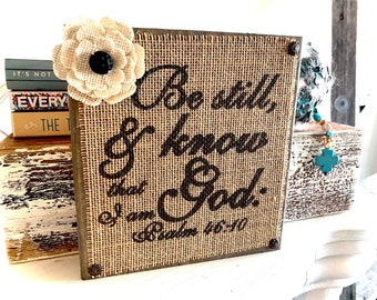 Be Still and Know that I am God,Shelf Sitter  Burlap Block  ,Sign , Bible Verse, Scripture, Gift for Friend