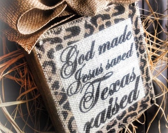 God Made Jesus Saved Texas Raised , Sign , Burlap , Leopard Print , Wood Block