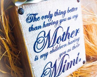 Mimi Sign , Mimi Gift ,Mother and Mimi Sign , The Original Burlap Wood Block , Mothers Day , Mom Gigi Nana Meme Mema Mama Grandma