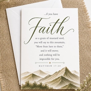 May include: A white greeting card featuring a watercolor illustration of green mountains at the bottom. The text reads: ...if you have Faith as a grain of mustard seed, you will say to this mountain, Move from here to there, and it will move; and nothing will be impossible for you. MATTHEW 17:20.