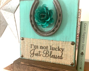 I'm Not Lucky Just Blessed Sign , Horseshoe Flower Burlap Wood Block Sign