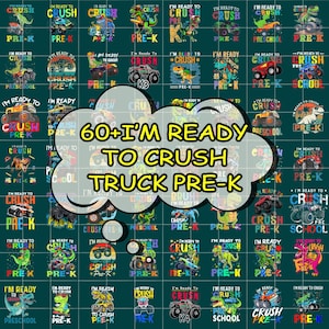 60+ I&#39;m Ready to Crush Pre-K PNG Bundle, Monster Truck School Sublimation, First Day of School Truck PNG, Back to School Boy Design