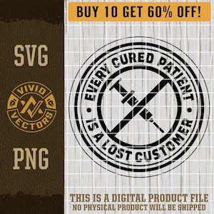 Every Cured Patient is a Lost Customer Anti Vaxxer Cancer Health Medical SVG Laser Engraving File Leather Patch Design Vector Logo Cut File