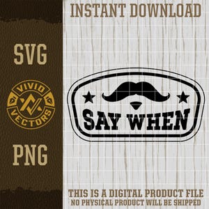 Say When SVG Laser Engraving File Leather Hat Patch Vector Cut Files Tombstone Doc Holliday Mustache Western Cowboy I&#39;m Your Huckleberry PNG