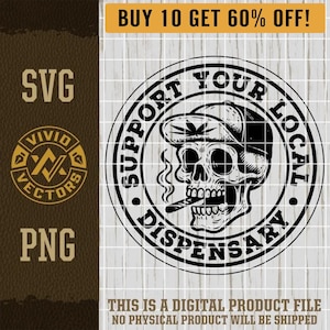 Support Your Local Dispensary Skull Weed SVG Marijuana Cannabis Joint Pot Leaf 420 Laser File Leather Hat Patch Design Vector Logo Cut File