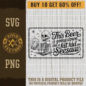 This Beer Is Going Down Like a Fat Kid on a Seesaw SVG PNG Funny Partying Drinking Sarcastic PNG Laser Hat Patch Design Vector Logo Cut File