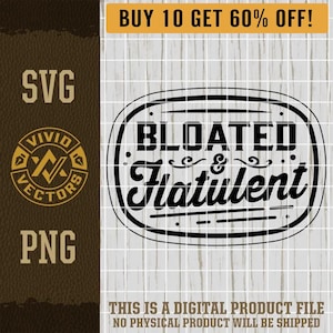 Bloated & Flatulent SVG Funny PNG Offensive Party Drinking Snarky Sarcastic Fart Laser Engrave Leather Hat Patch Design Vector Logo Cut File